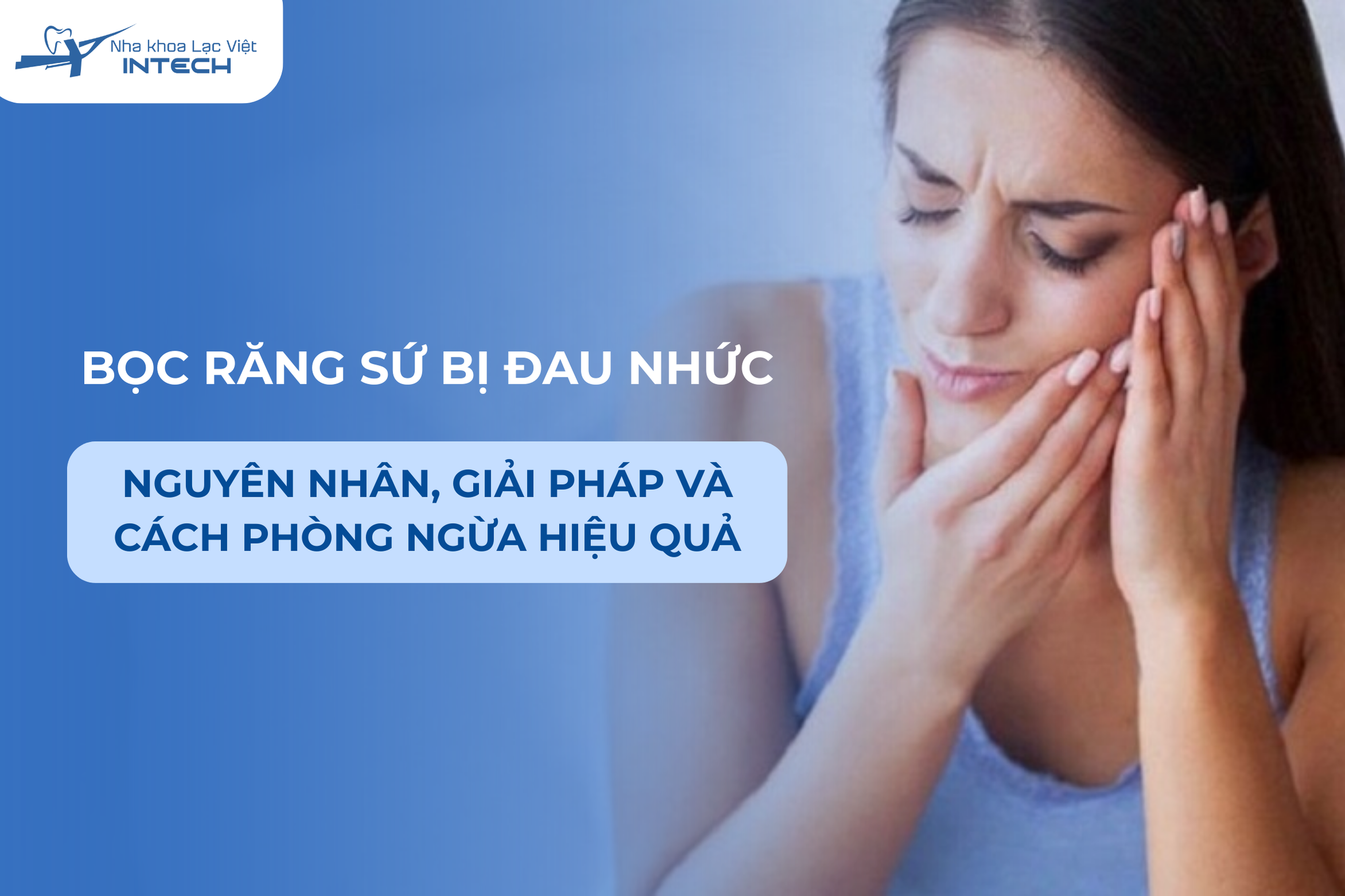 Bọc răng sứ bị đau nhức: Nguyên nhân, giải pháp và cách phòng ngừa hiệu quả