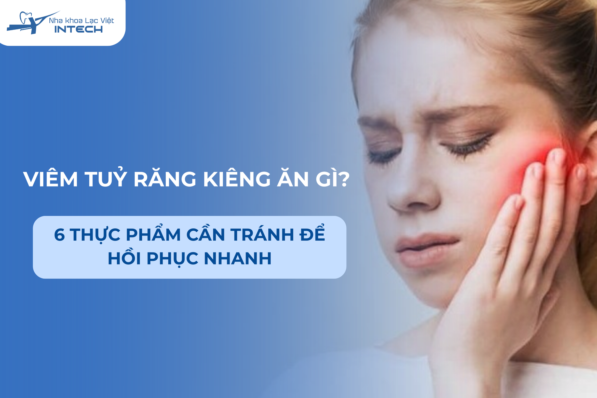 Viêm tủy răng kiêng ăn gì? 6 thực phẩm tuyệt đối cần tránh để hồi phục nhanh chóng