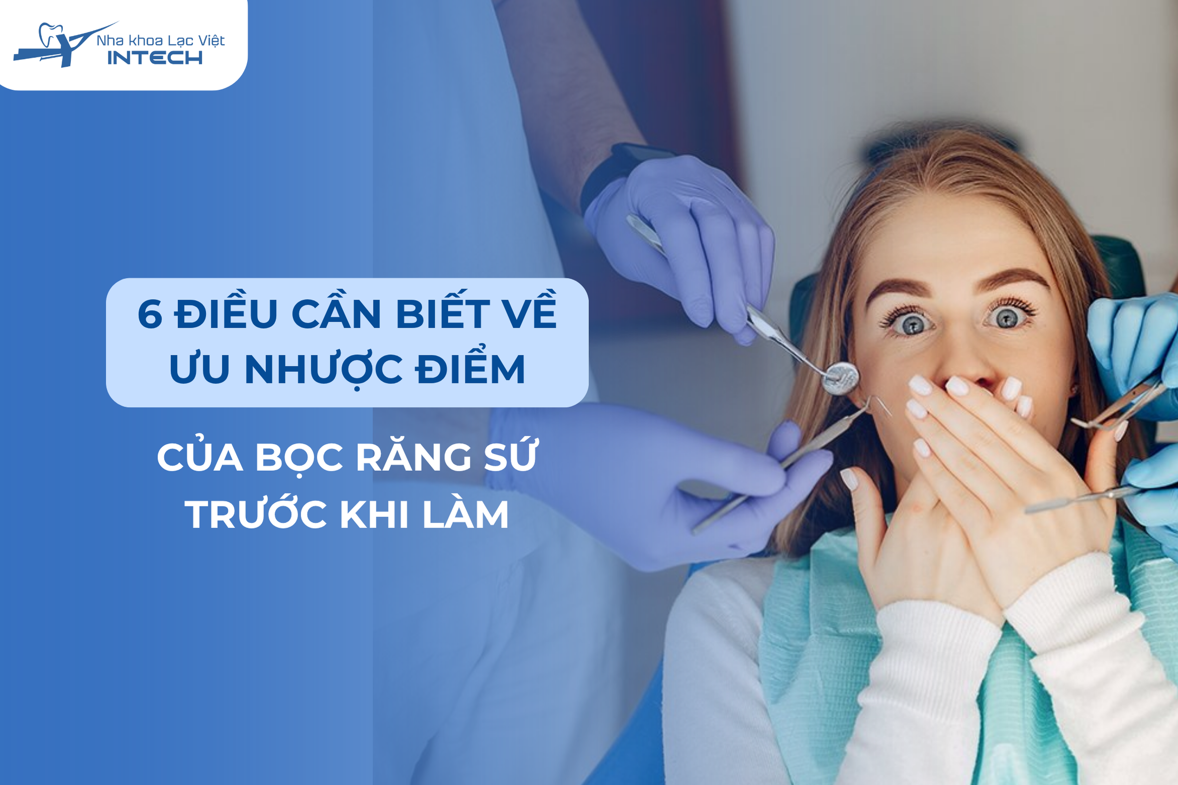 6 điều nhất định cần biết về ưu nhược điểm bọc răng sứ trước khi làm