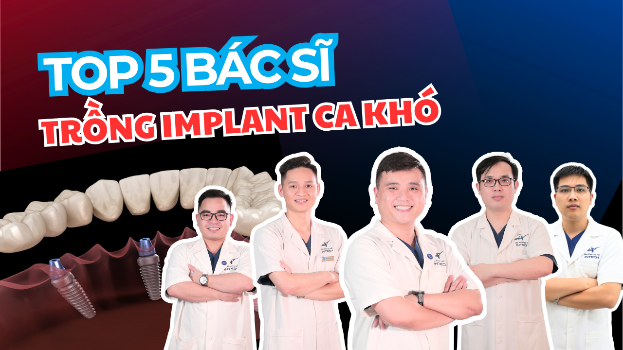 Top bác sĩ Implant giàu kinh nghiệm trong điều trị ca khó tại Hà Nội