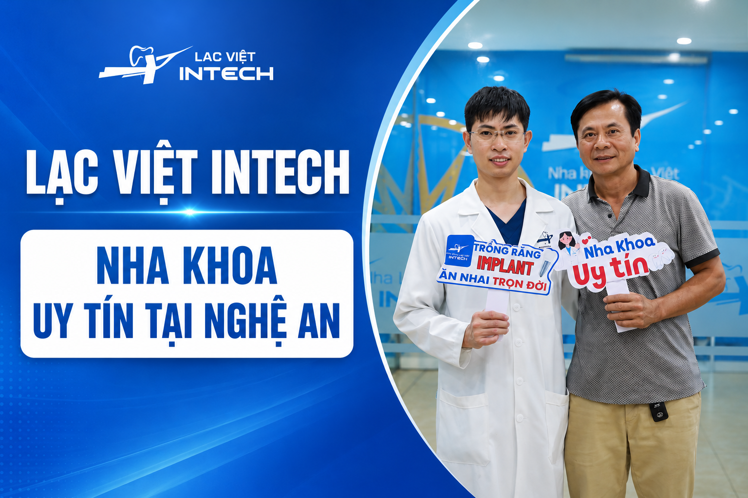 Địa chỉ nha khoa uy tín tại Nghệ An: Vì sao nhiều khách hàng lựa chọn Lạc Việt Intech?