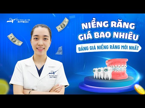 NIỀNG RĂNG HÔ HẾT BAO NHIÊU TIỀN? BẢNG GIÁ CHI TIẾT TẠI LẠC VIỆT INTECH