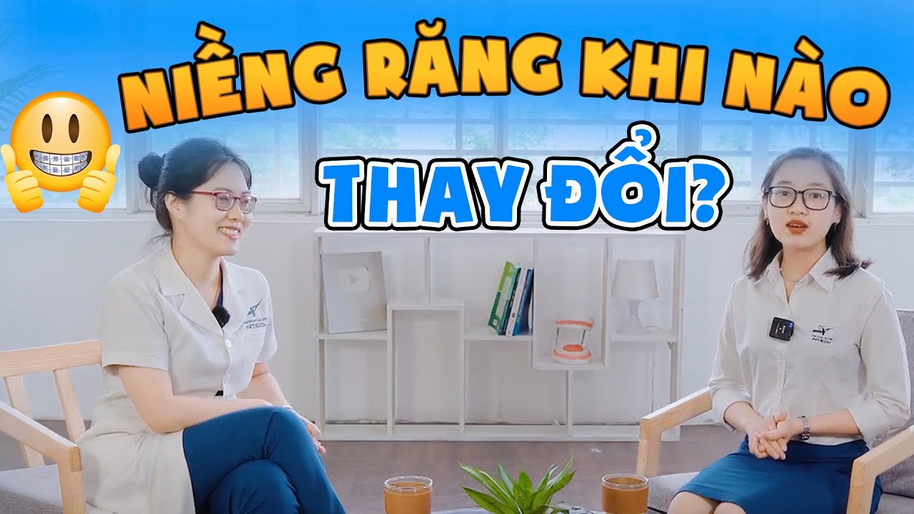 NIỀNG RĂNG BAO LÂU THÌ THAY ĐỔI? CÁC GIAI ĐOẠN CẦN BIẾT
