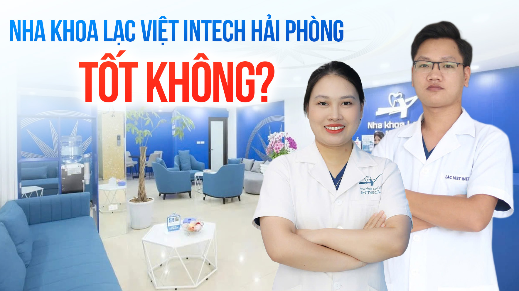 Nha khoa Lạc Việt Intech Hải Phòng có tốt không? Review chi tiết nhất