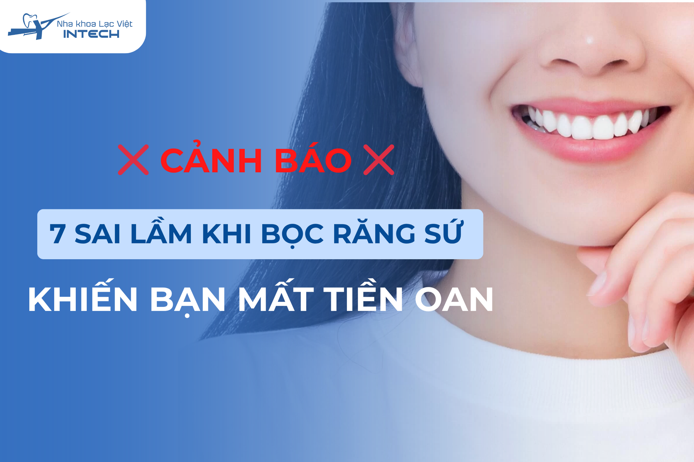 Cảnh báo 7 sai lầm khi bọc răng sứ khiến bạn mất tiền oan