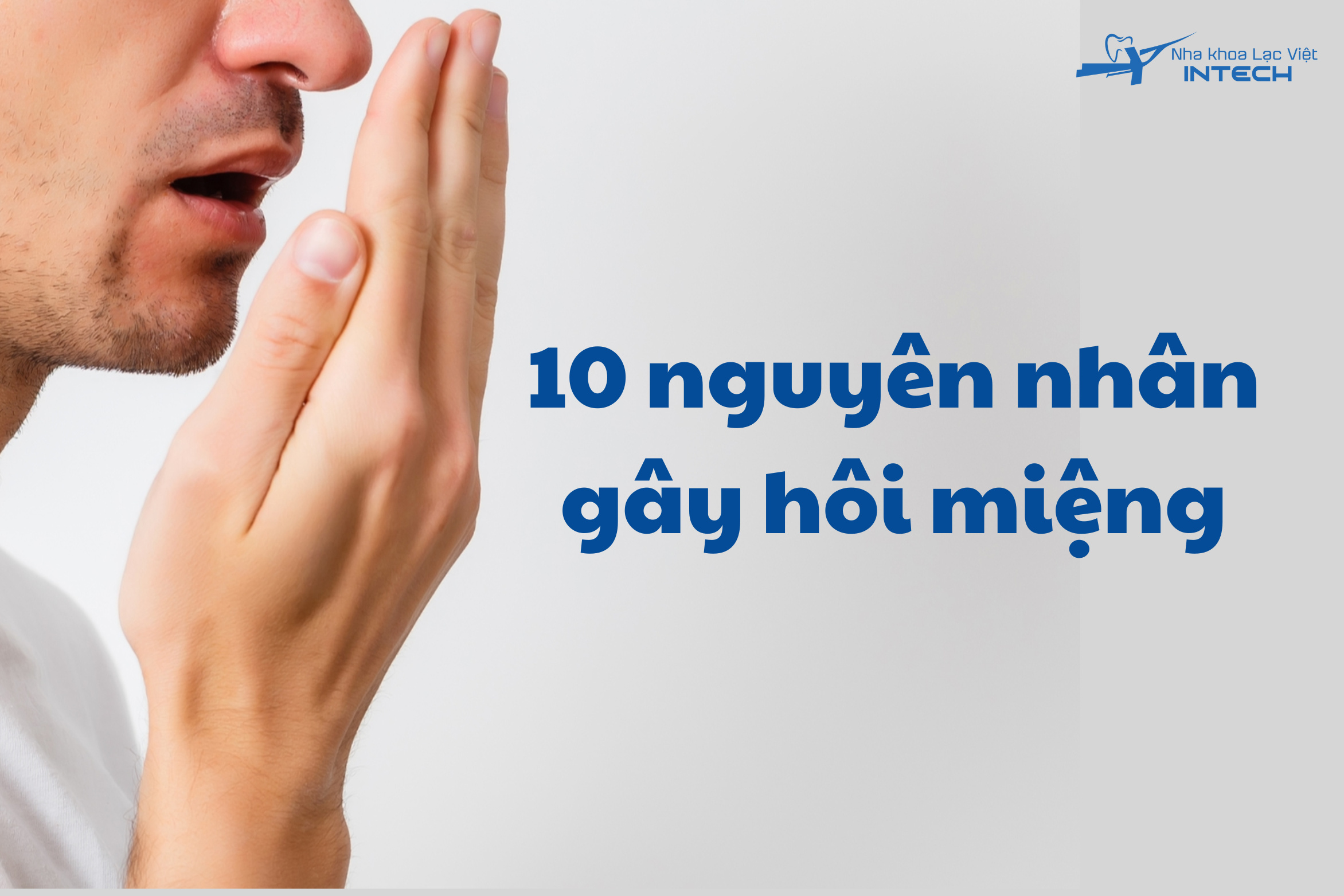 Cảnh báo 10 nguyên nhân tiềm ẩn gây hôi miệng ở người lớn