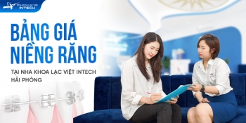 Bảng giá niềng răng tại Nha khoa Lạc Việt Intech Hải Phòng