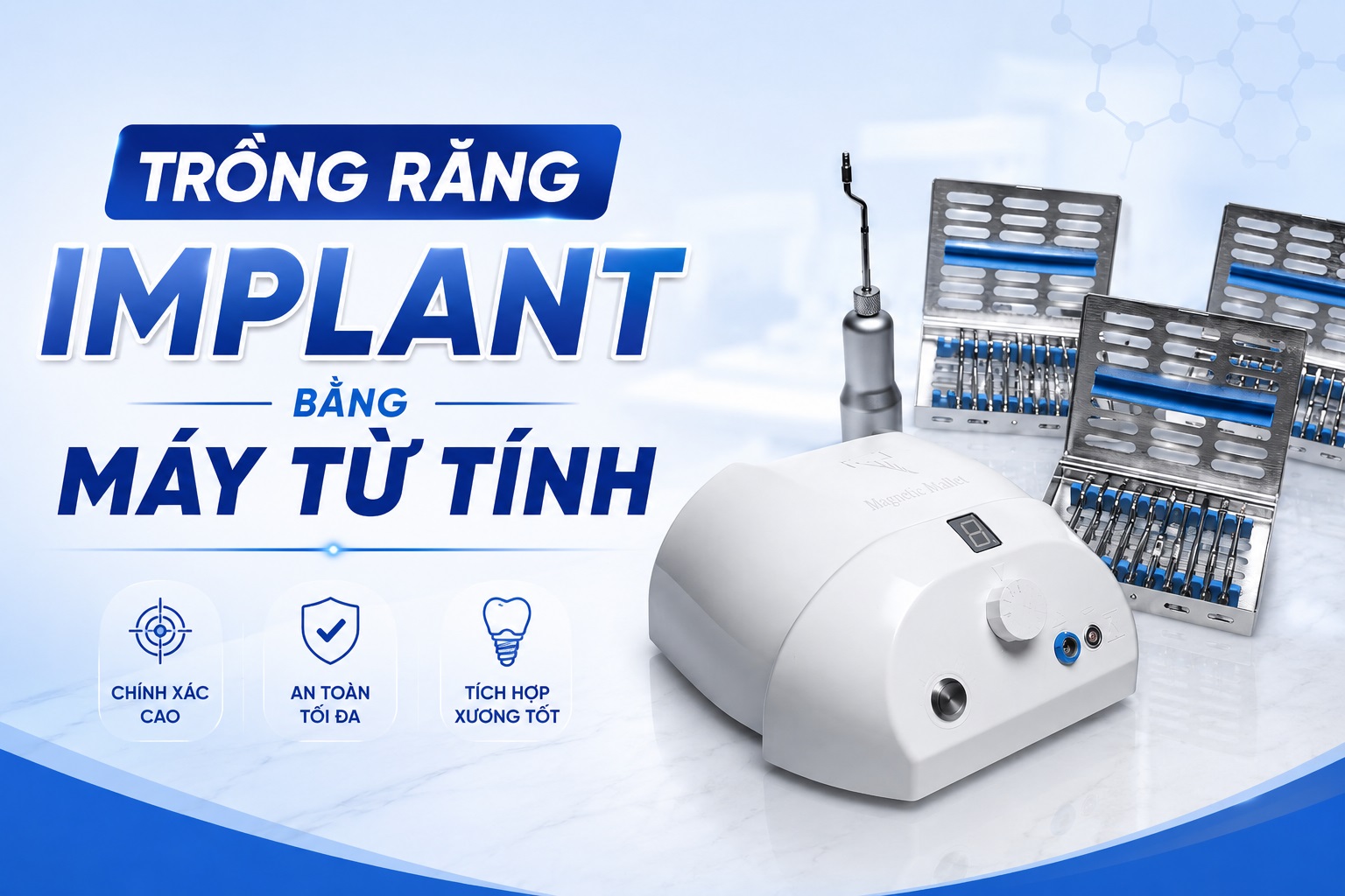 Trồng Răng Implant Bằng Máy Từ Tính: Ưu Điểm, Quy Trình Và Đối Tượng Phù Hợp